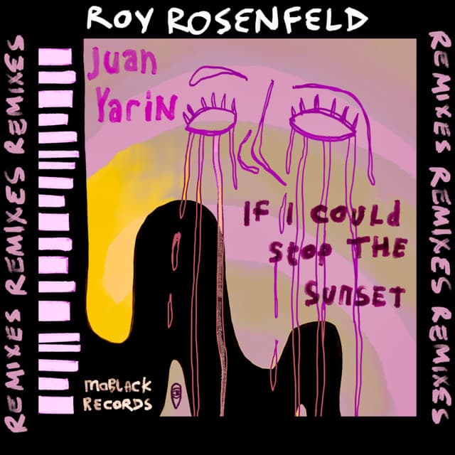 juan yarin - if i could stop the sunset (roy rosenfeld remix) cover