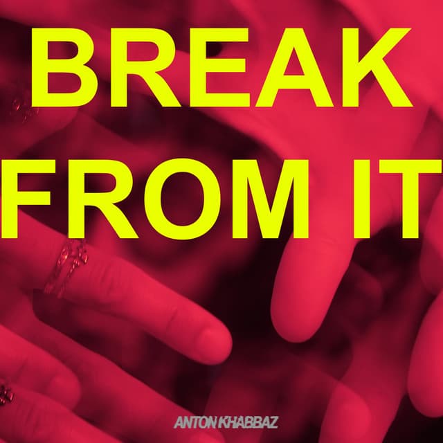 Break From It