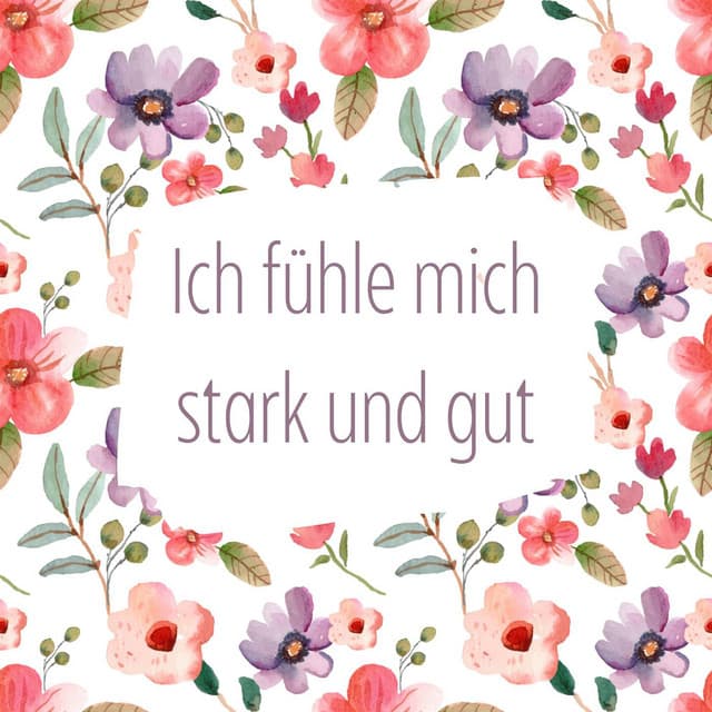 ich fühle mich stark und gut