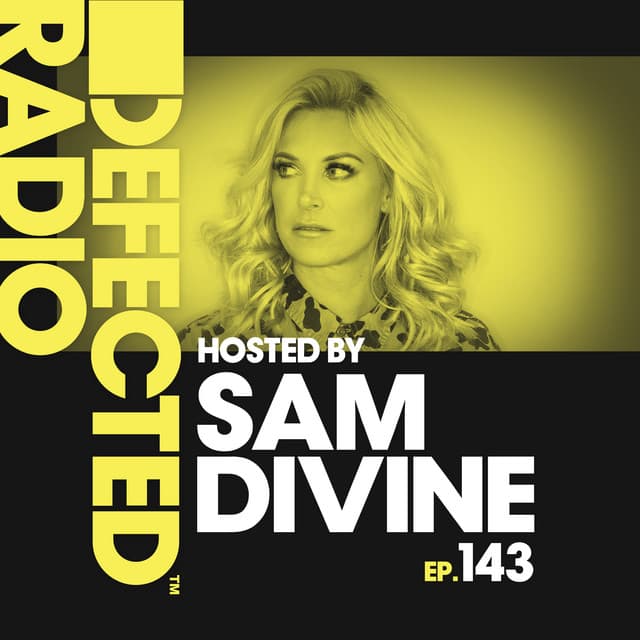 Defected Radio Episode 143 (hosted by Sam Divine) [Mixed]