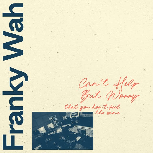 franky wah - can't help but worry (that you don't feel the same) cover