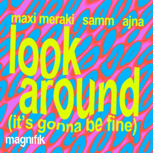 maxi meraki & samm & ajna - look around, it's gonna be fine cover