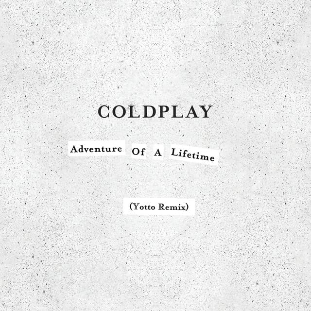 Adventure Of A Lifetime (Yotto remix) cover