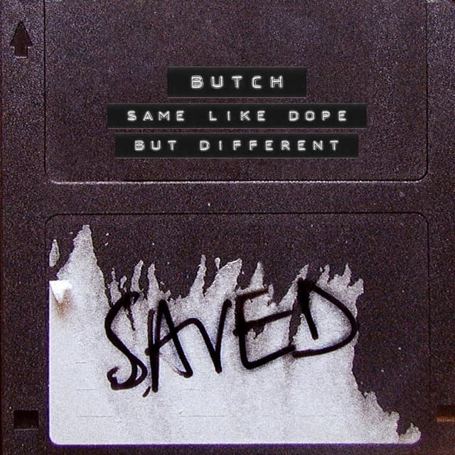 butch - same like dope but different cover