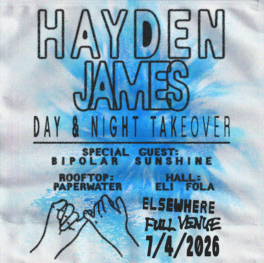 Hayden James - Day & Night Takeover w/ Special Guest: Bipolar Sunshine, Paperwater, Eli Fola 
