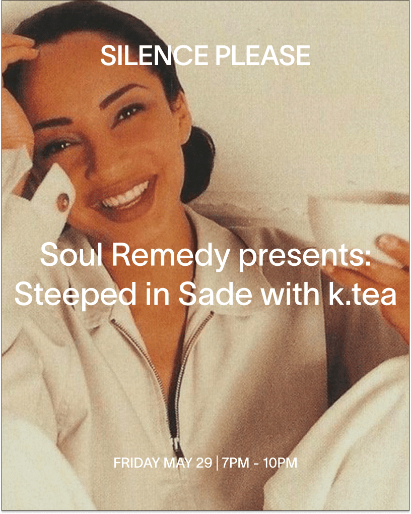 Soul Remedy presents: Steeped in Sade with k.tea