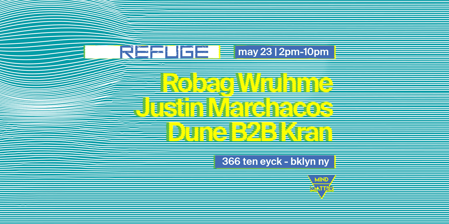 Saturday Daytime: Mind-Matter w/ Robag Wruhme, Justin Marchacos, Dune, Kran 