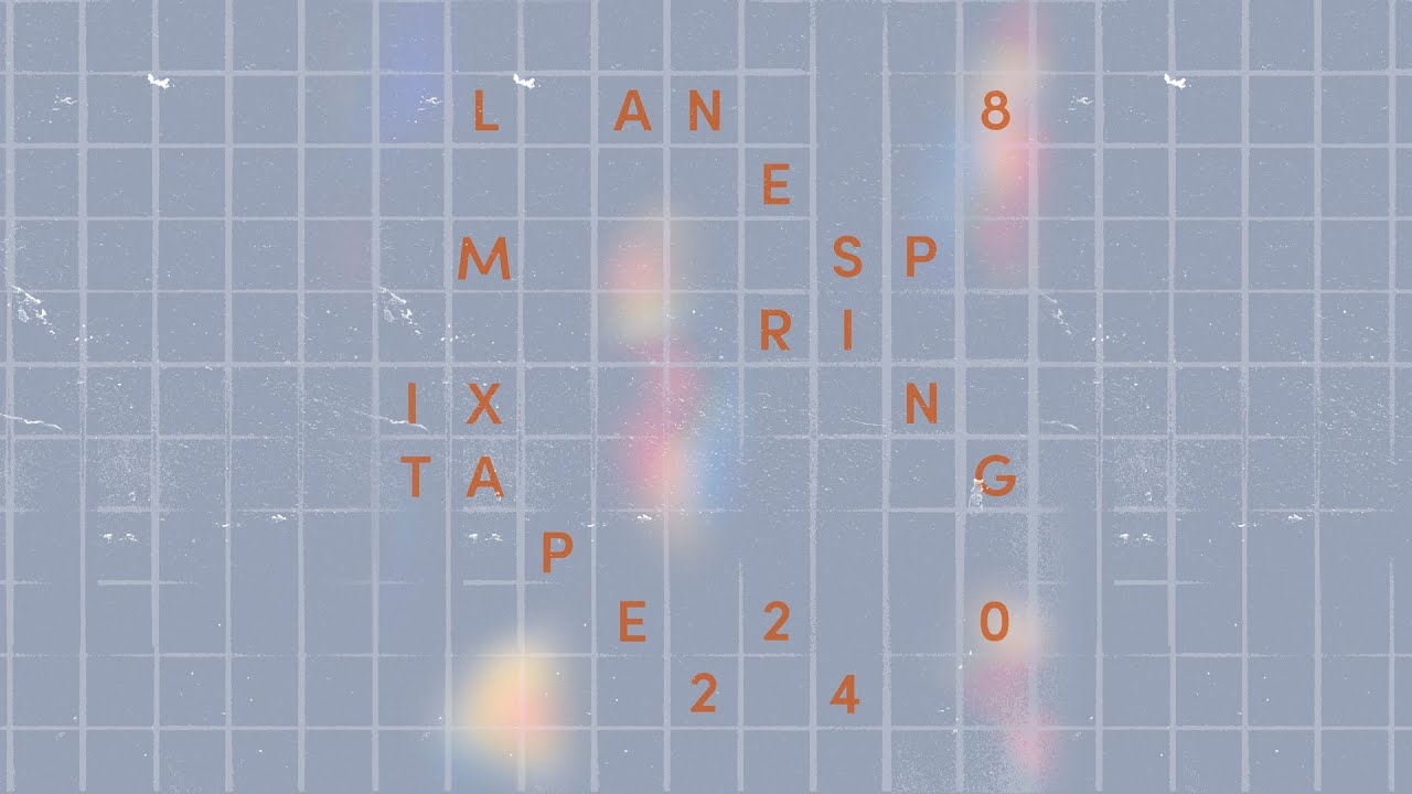 Lane 8 - Spring 2024 Mixtape 2024-03-19