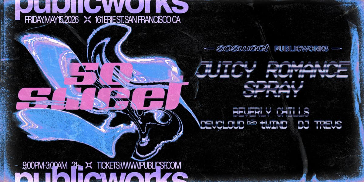 Spray + Juicy Romance presented by So Sweet & Public Works