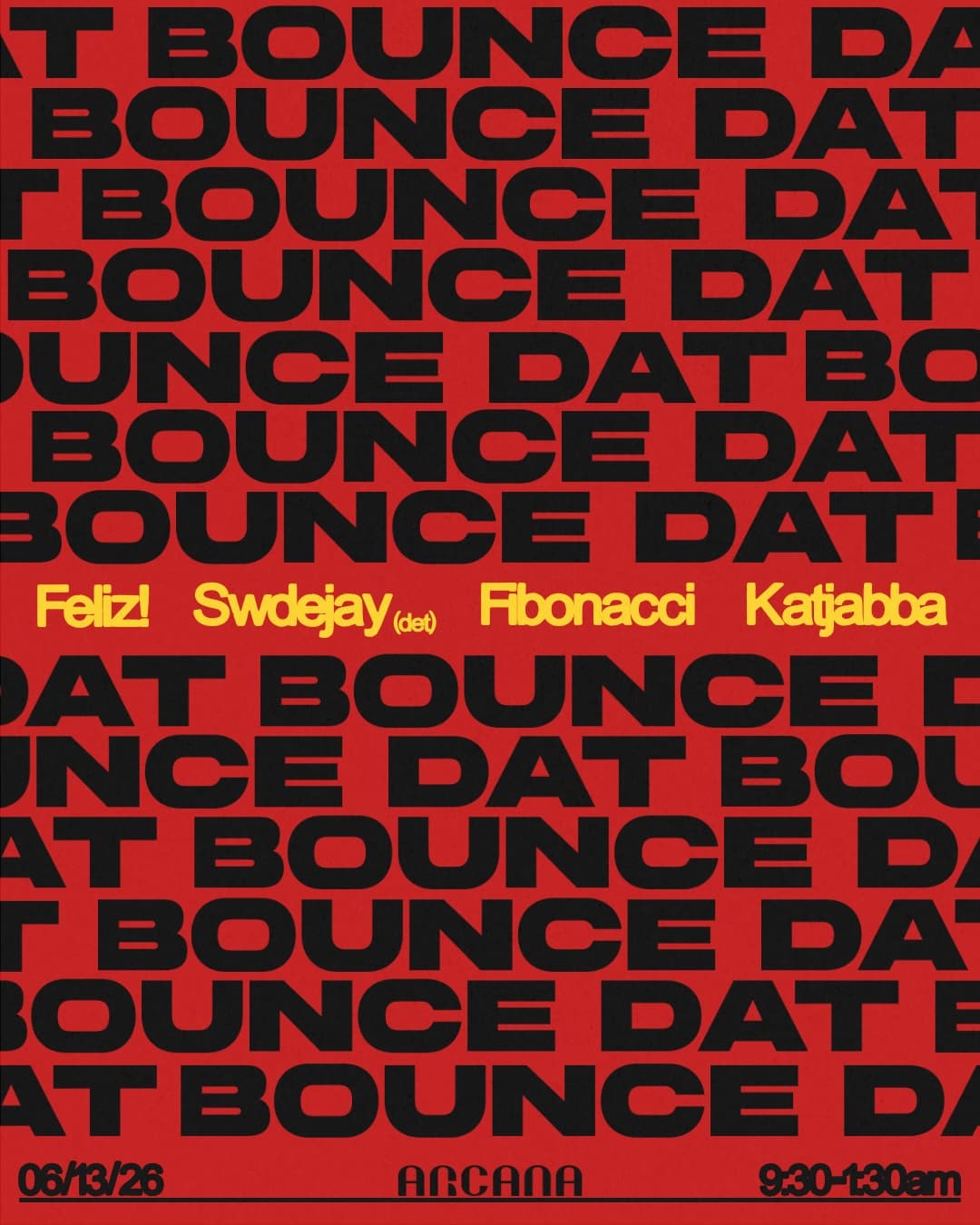 BOUNCE DAT! : Feliz! + Swedjay (det) + Fibonacci + Katjabba at Arcana