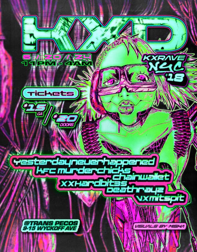 KXRAVE:Yesterdayneverhappened, KFCMURDERCHICKS, CHAINWALLET, XXHARDBIT3S, DEATHRAYZ, VXMITSPIT