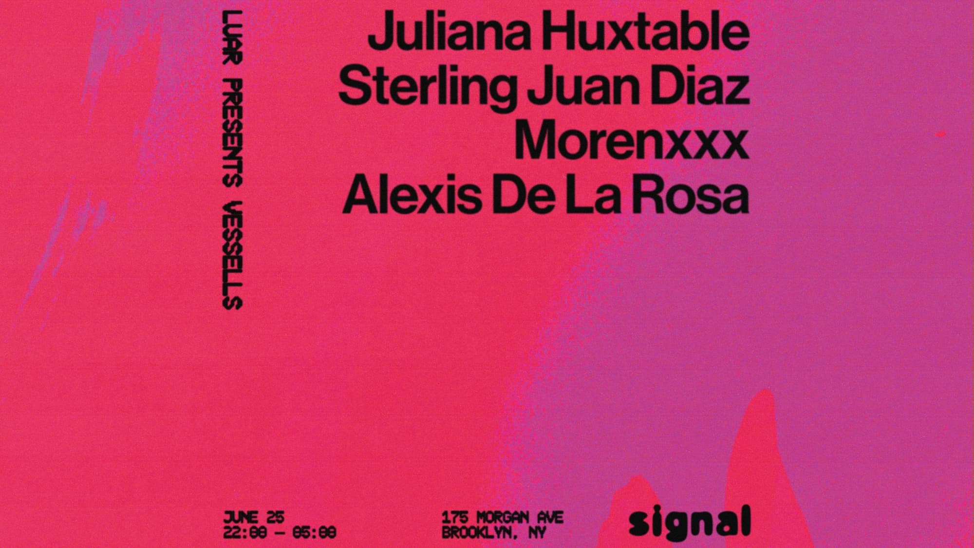 LUAR presents: Vessels with Juliana Huxtable, Sterling Juan Diaz, MORENXXX, ALEXIS DE LA ROSA