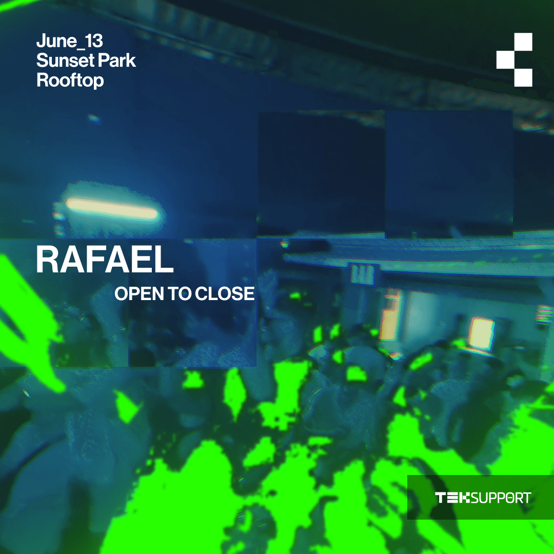 Teksupport: Rafael (open to close) SOLD OUT