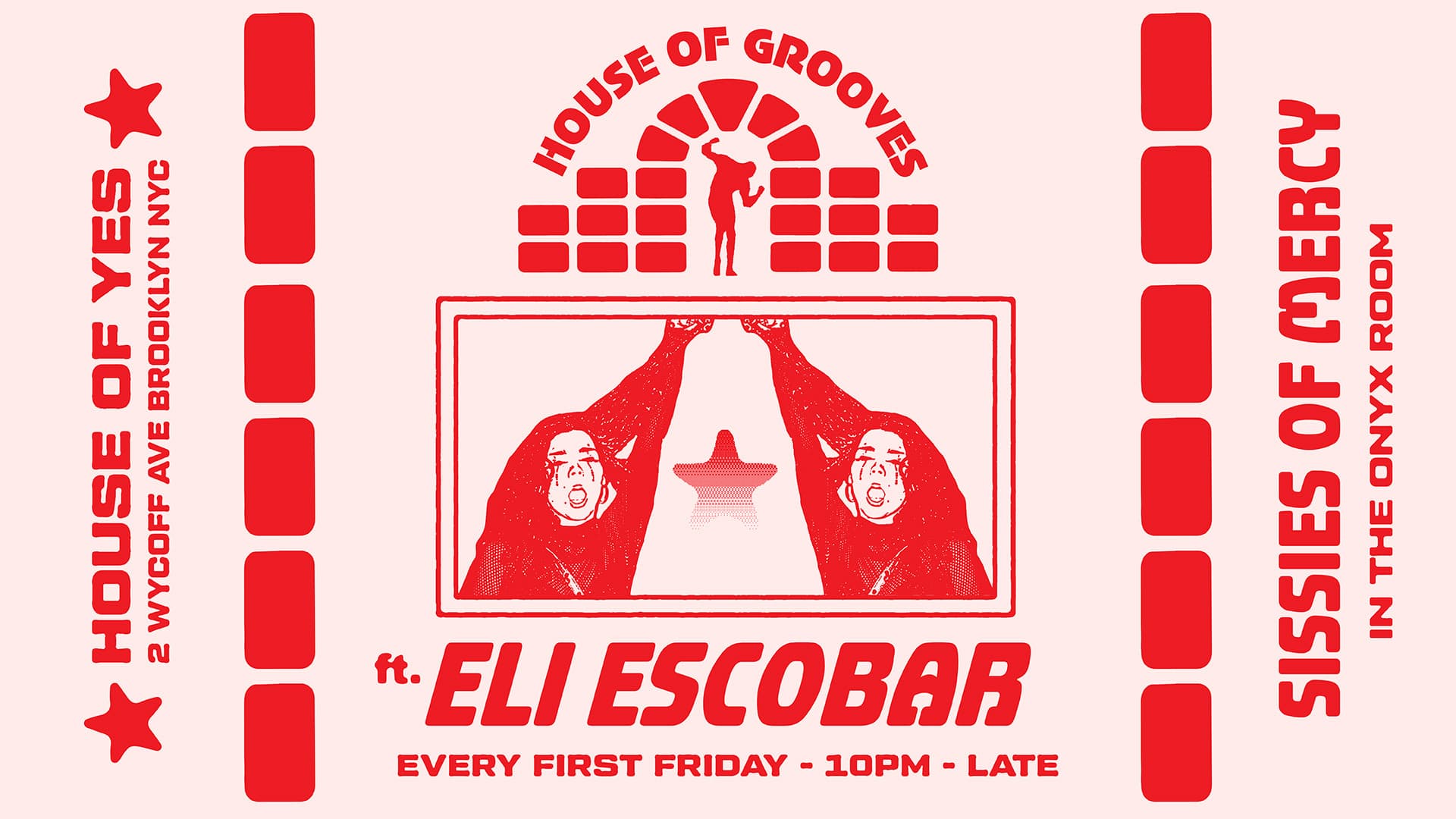 HOUSE OF GROOVES: Eli Escobar All Night + Sissies of Mercy