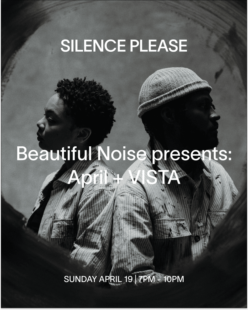 Beautiful Noise presents: April + VISTA