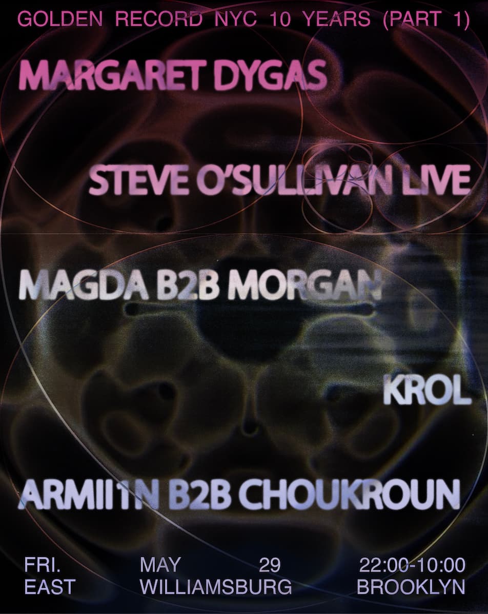 Golden Record NYC 10 Years Part I w Margaret Dygas, Steve O'Sullivan LIVE, Magda b2b Morgan