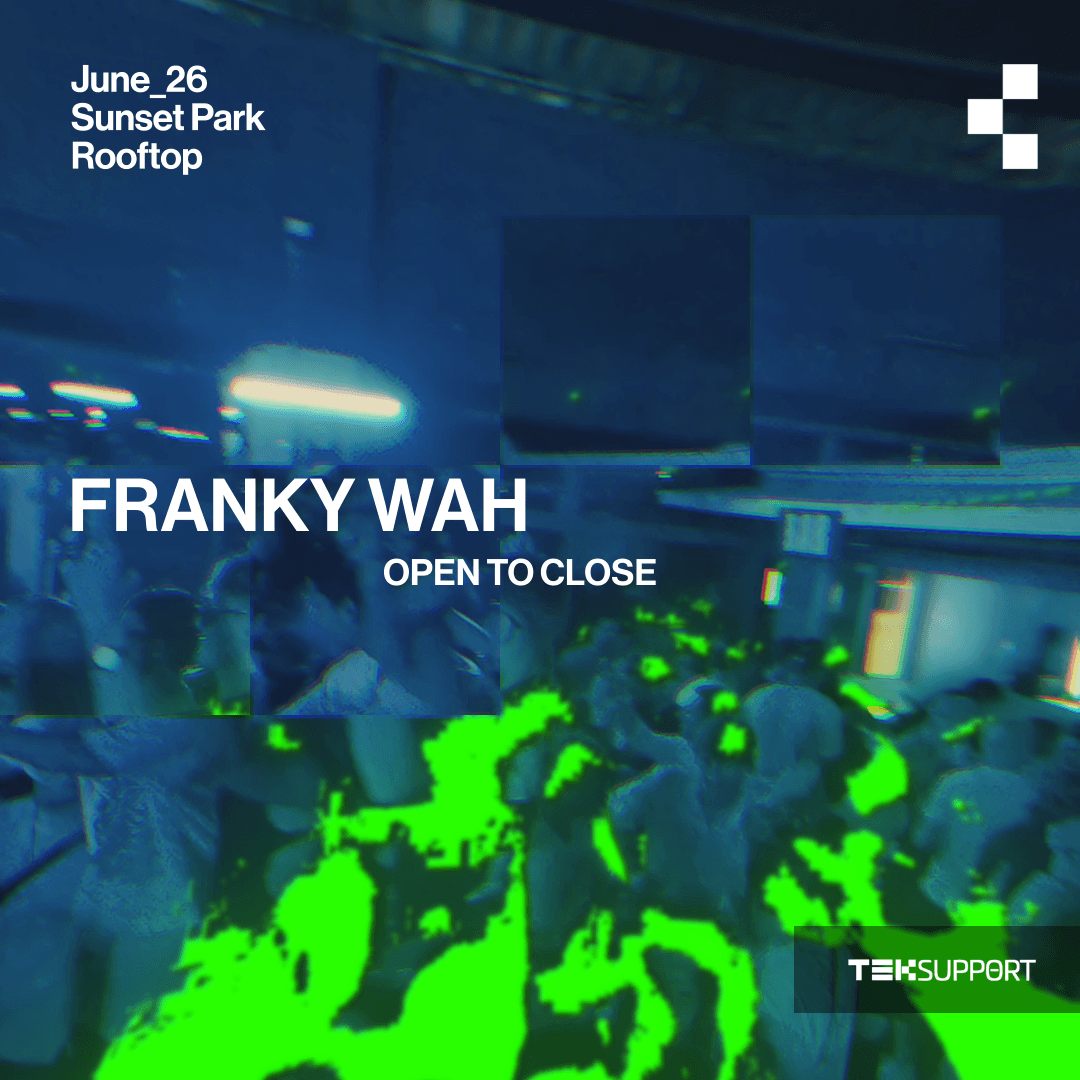 Teksupport: Franky Wah (open to close)